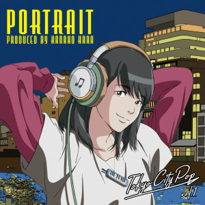 Album Tokyo City Pop“Portrait”Produced by Kanako Hara from はらかなこ