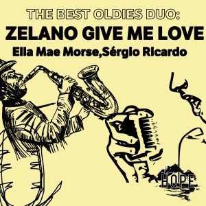 The Best Oldies Duo: Zelano Give Me Love dari Ella Mae Morse