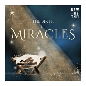 Album The Birth of Miracles from New Rhythm