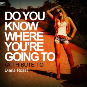 收聽群星的Do You Know Where You're Going To歌詞歌曲