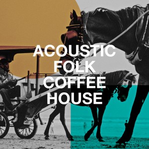Acoustic Chill Out的专辑Acoustic Folk Coffee House