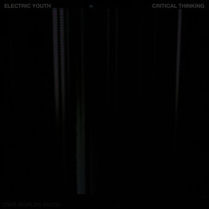 收聽Electric Youth的Critical Thinking (Two Worlds Suite)歌詞歌曲