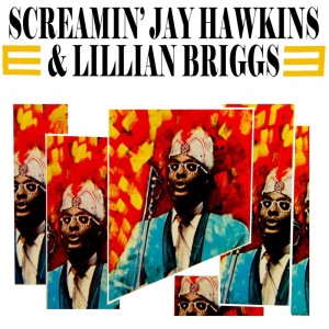 Screamin Jay Hawkins的專輯Screamin' Jay Hawkins & Lillian Briggs
