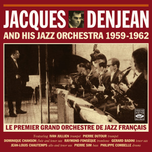 อัลบัม Jacques Denjean and His Jazz Orchestra 1959-1962 · Le Premier Grand Orchestre De Jazz Français ศิลปิน Jacques Denjean