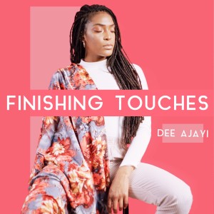 อัลบัม Finishing Touches ศิลปิน Dee Ajayi