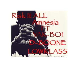 收聽Amnesia2700的Risk it all (feat. Amnesia, Yak-Boi & D-Boone LowKlass) (Explicit)歌詞歌曲