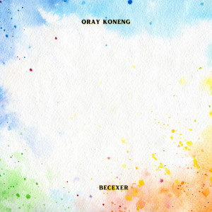 Album Oray Koneng from BECEXER