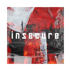 Listen to Insecure song with lyrics from TwentySeven