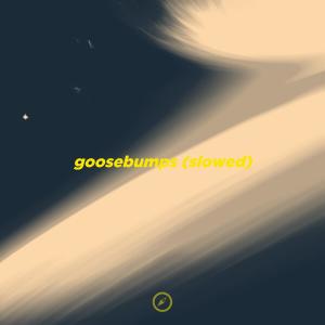 Lento的专辑Goosebumps - Slowed (Explicit)