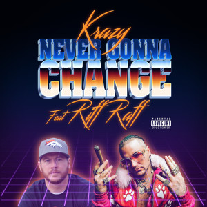Album Never Gonna Change (Explicit) from Krazy