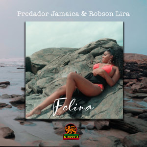 ดาวน์โหลดและฟังเพลง Felina พร้อมเนื้อเพลงจาก Predador Jamaica