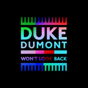 收聽Duke Dumont的Won't Look Back (Last Magpie Remix)歌詞歌曲