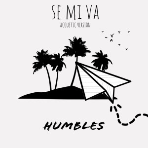 Listen to Se mi va (Acoustic) song with lyrics from Humbles