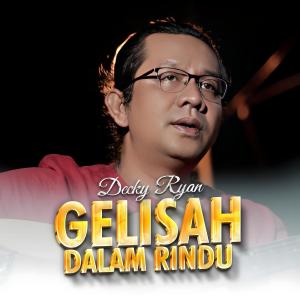 Dengarkan lagu Gelisah Dalam Rindu nyanyian Decky Ryan dengan lirik