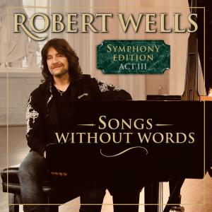 Robert Wells的專輯Songs Without Words – Symphony Edition Act III
