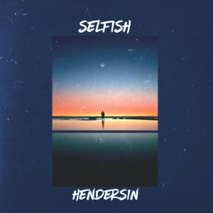 Dengarkan Selfish lagu dari Hendersin dengan lirik