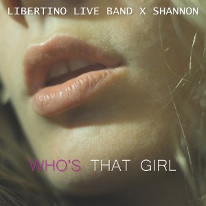 收聽Libertino Live Band的Who's That Girl歌詞歌曲