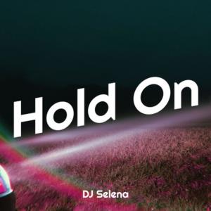 收聽DJ Selena的Hold On (Remix Thailand)歌詞歌曲