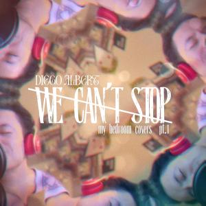 ดาวน์โหลดและฟังเพลง We Can't Stop - Acoustic พร้อมเนื้อเพลงจาก Diego Albert