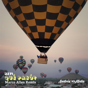 Listen to Hey! Que pasó? (Marco Allen Remix) song with lyrics from Andrés Mata