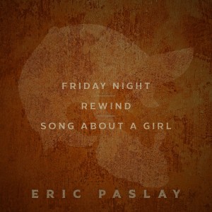 Eric Paslay的專輯Even If It Breaks Your Barefoot Friday Night, Pt. 2