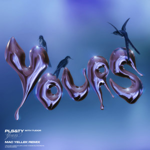 Yours (Mac Yellek Remix) dari PLS&TY