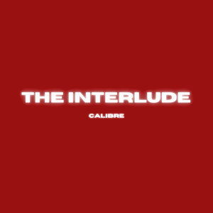 Listen to The Interlude song with lyrics from calibre