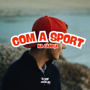 DJ Minato da ZS的專輯Com a Sport na Cabeça (Explicit)