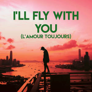 Dengarkan lagu I'll Fly With You (L'Amour Toujours) nyanyian CDM Project dengan lirik