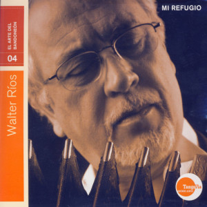 Walter Ríos的專輯El Arte Del Bandoneón Vol.4 Mi Refugio