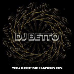 收聽DJ BETTO的You Keep Me Hangin On歌詞歌曲