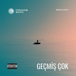 Listen to Geçmiş Çok (Explicit) song with lyrics from Mahlukat
