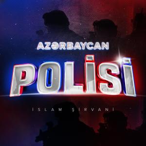 Listen to Azərbaycan Polisi song with lyrics from İslam Şirvani