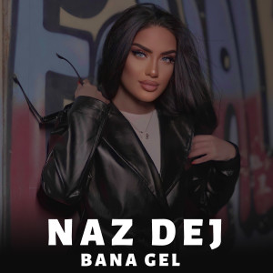 Album Bana Gel oleh Naz Dej