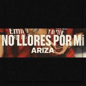 อัลบัม NO LLORES POR MÍ (Explicit) ศิลปิน Ariza