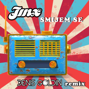 Listen to Smijem Se (Denis Goldin Remix) song with lyrics from Jinx