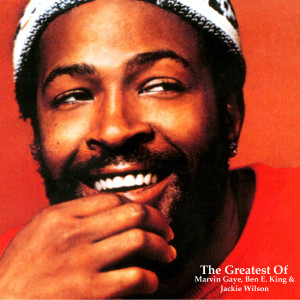 Marvin Gaye的專輯The Greatest of Marvin Gaye, Ben E. King & Jackie Wilson (All Tracks Remastered)