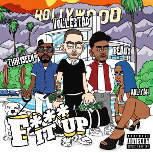 อัลบัม Fuck it up (feat. Beaux, Thir13een & Aaliyah) [Explicit] ศิลปิน VOLLÉSTAD