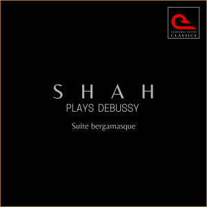 Shah Plays Debussy: Suite bergamasque
