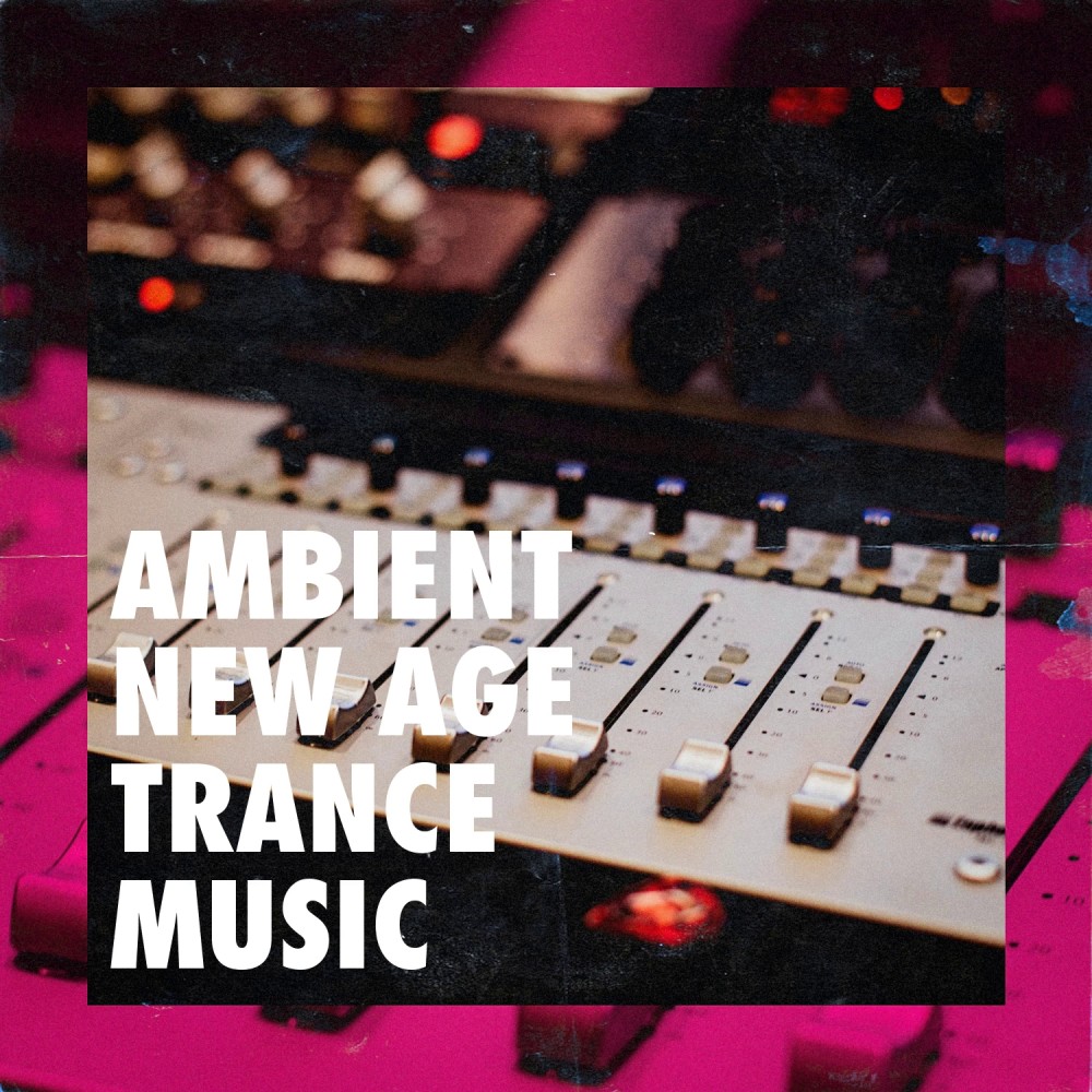 Ambient New Age Trance Music