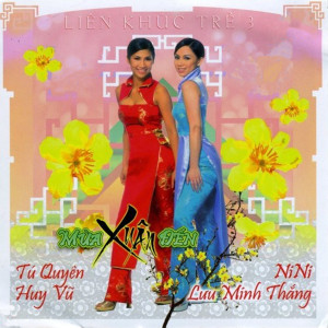 ดาวน์โหลดและฟังเพลง Liên khúc xuân 2 พร้อมเนื้อเพลงจาก Tú Quyên