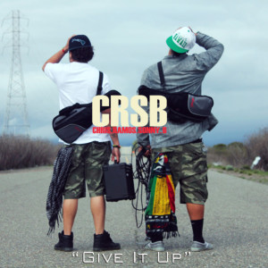 收听CRSB的Give It Up歌词歌曲