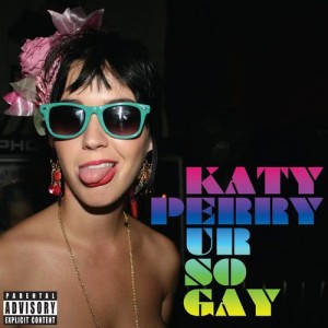 ดาวน์โหลดและฟังเพลง Ur So Gay (Remix) พร้อมเนื้อเพลงจาก Katy Perry
