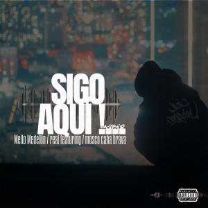 ดาวน์โหลดและฟังเพลง Sigo Aqui (Explicit) พร้อมเนื้อเพลงจาก Mello Medellín