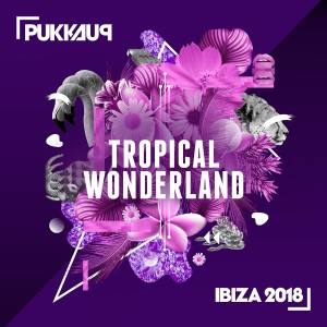 Album Tropical Wonderland: Ibiza 2018 (Pukka Up Presents) from Various