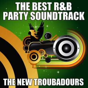 The New Troubadours的專輯The Best R&B Party Soundtrack
