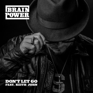 Brainpower的專輯Don't Let Go (feat. Keith John)