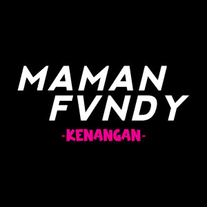 收聽Maman Fvndy的Kenangan歌詞歌曲