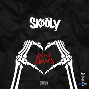 Skooly的专辑Love Bones (Explicit)