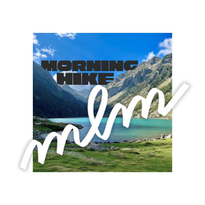 Listen to Morning Hike song with lyrics from MLM